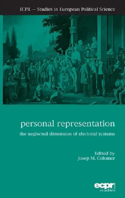 Personal Representation: The Neglected Dimension of Electoral Systems by Josep M. Colomer
