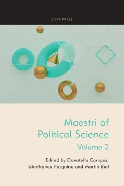 Maestri of Political Science by Donatella Campus, Gianfranco Pasquino, Martin Bull