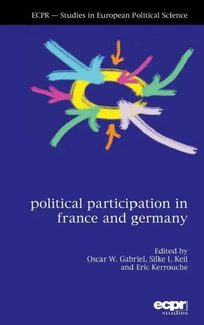 Political Participation in France and Germany by Oscar W. Gabriel, Silke I. Keil, Eric Kerrouche