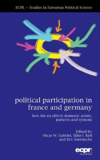 Political Participation in France and Germany by Oscar W. Gabriel, Silke I. Keil, Eric Kerrouche