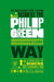 The Unauthorized Guide to Doing Business the Philip Green Way: 10 Secrets of the Billionaire Retail Magnate by Liz Barclay