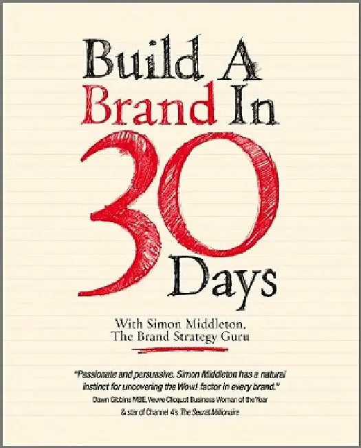 Build a Brand in 30 Days: With Simon Middleton, the Brand Strategy Guru by Simon Middleton