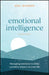 Emotional Intelligence: Managing Emotions to Make a Positive Impact on Your Life by Gill Hasson