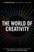 The World of Creativity: A Journey Across 37 Countries to Discover the Secrets of Creative Minds by Fredrik Haren