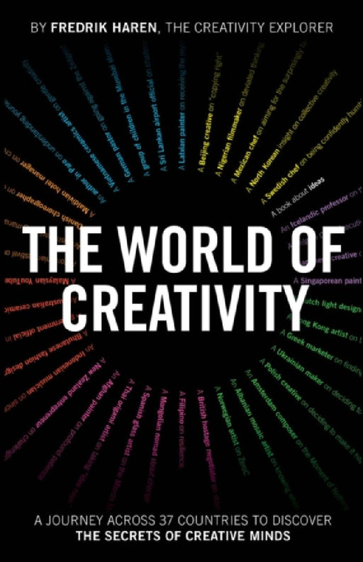 The World of Creativity: A Journey Across 37 Countries to Discover the Secrets of Creative Minds by Fredrik Haren
