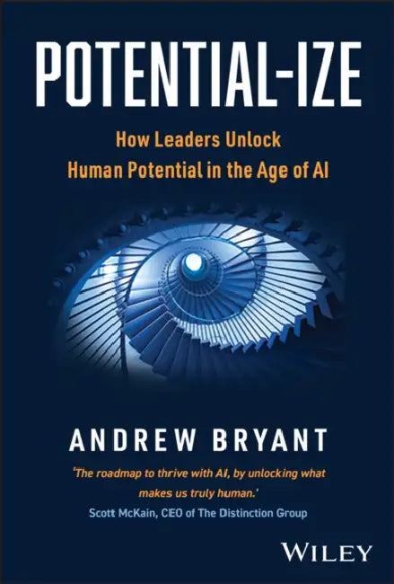 Potential-Ize: Unlock Potential, Maximize Performance, and Inspire Excellence by Andrew Bryant