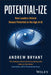 Potential-Ize: Unlock Potential, Maximize Performance, and Inspire Excellence by Andrew Bryant