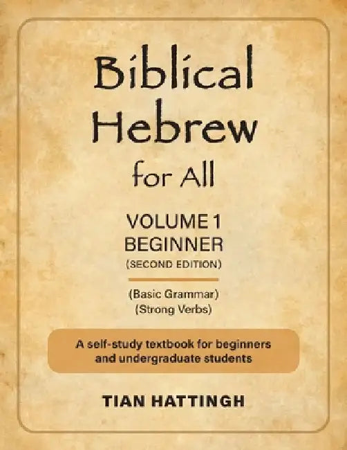 Biblical Hebrew for All: Volume 1 (Beginner) - Second Edition by Tian Hattingh