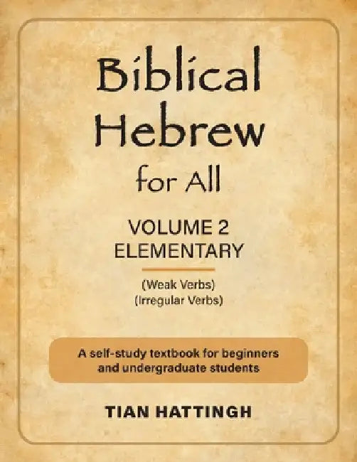 Biblical Hebrew for All: Volume 2 (Elementary) - Second Edition by Tian Hattingh