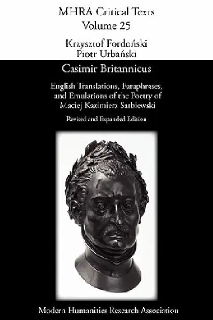 Casimir Britannicus. English Translations, Paraphrases, and Emulations of the Poetry of Maciej Kazimierz Sarbiewski. Revised and Expanded Edition. by Maciej Kazimierz Sarbiewski, Krzysztof Fordonski, Piotr Urbanski