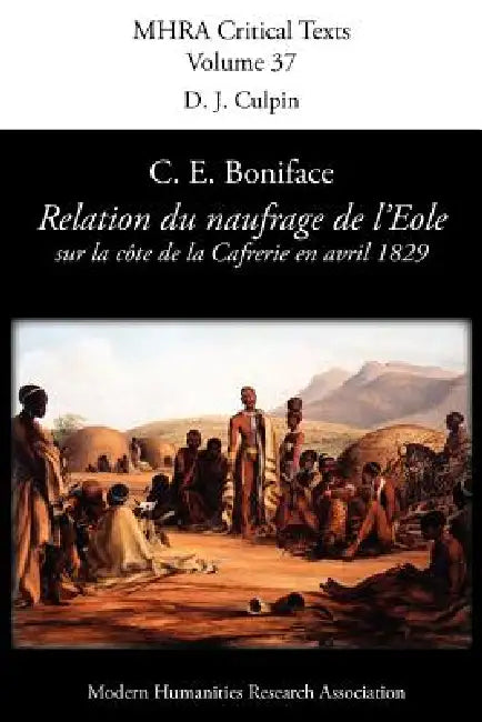 Relation Du Naufrage Du Navire Francais L'Eole Sur La Cote de La Caffrerie, En Avril 1829 by C. E. Boniface, D. J. Culpin