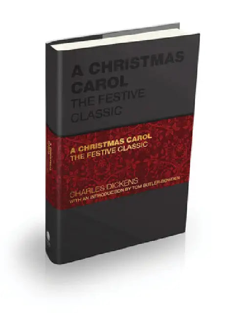 A Christmas Carol: The Festive Classic by Charles Dickens