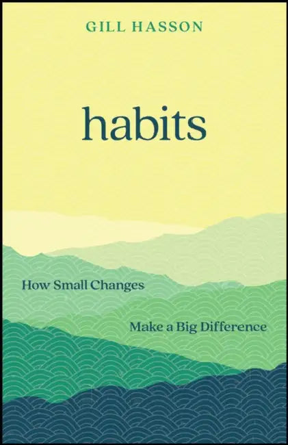 Habits: How Small Changes Make a Big Difference by Gill Hasson