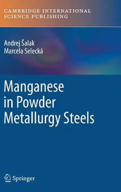 Manganese in Powder Metallurgy Steels by Andrej Salak