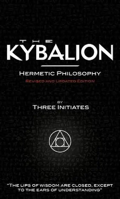 The Kybalion - Revised and Updated Edition by Three Initiates