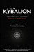 The Kybalion - Hermetic Phil *Firm Sal E by Three Initiates