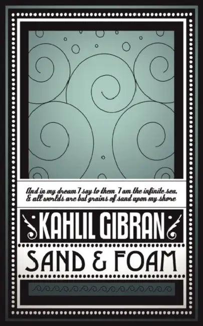 Sand  Foam by Kahlil Gibran