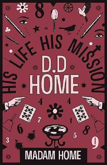 D D Home: His Life His Mission by Madam Home