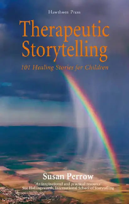 Therapeutic Storytelling: 101 Healing Stories for Children by Susan Perrow