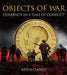Objects of War: Currency in a Time of Conflict: Published in Association with the Royal Mint Museum by Kevin Clancy