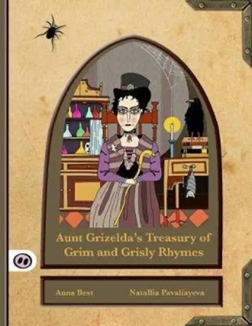 Aunt Grizelda's Treasury of Grim and Grisly Rhymes by A. L. Best