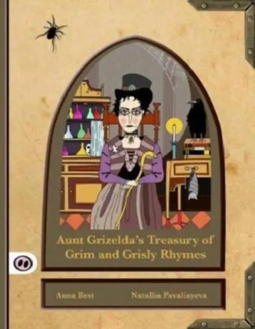 Aunt Grizelda's Treasury of Grim and Grisly Rhymes by A. L. Best