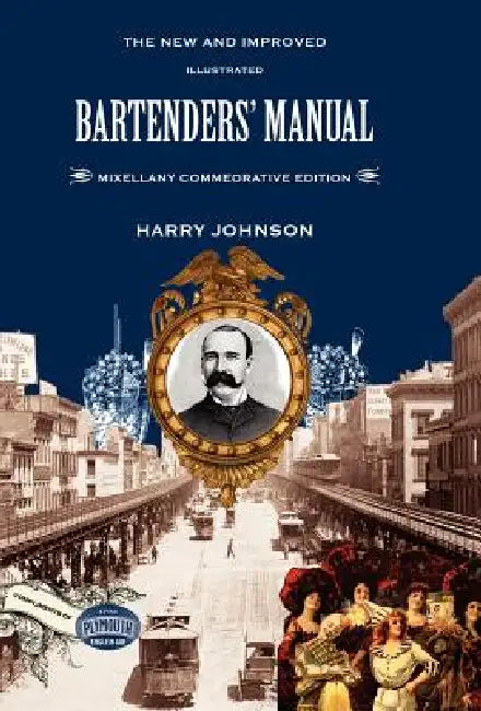 Bartenders' Manual: Mixellany Commemorative Edition by Harry Johnson, Jared McDaniel Brown, Anistatia Renard Miller