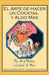 El Arte de Hacer Un Cocktail y Algo Mas: The Art of Making a Cocktail & More by Barbara Renard, Anistatia Renard Miller