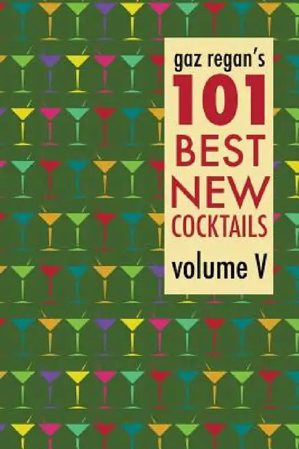 gaz regan's 101 Best New Cocktails by Gary Regan