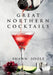Great Northern Cocktails by Shawn Soole