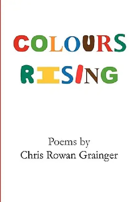 Colours Rising by Chris Rowan Grainger