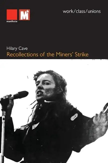 Recollections of the Miners' Strike by Hilary Cave