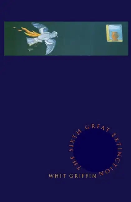 The Sixth Great Extinction by Whit Griffin