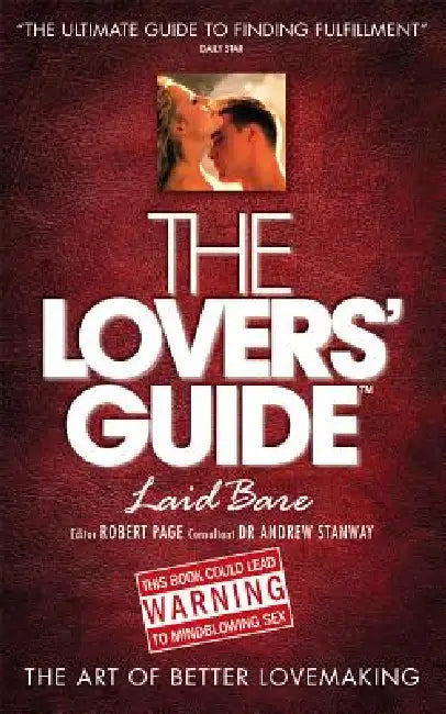 The Lovers' Guide Laid Bare: The Art of Better Lovemaking by Robert Page, Andrew Stanway