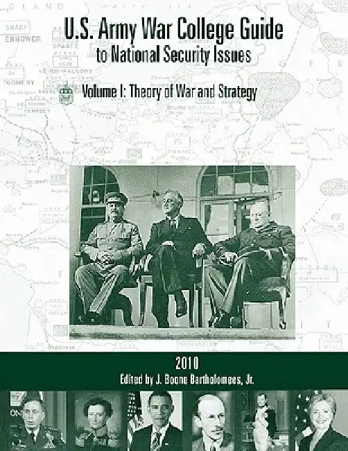 U.S. Army War College Guide to National Security Issues, Vol I: Theory of War and Strategy, 4th Edition by J. Boone Bartholomees