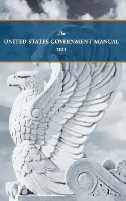 United States Government Manual 2011 by National Archives &. Records Admin, Office of the Federal Register