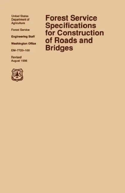 Forest Service Specification for Roads and Bridges (August 1996 revision) by U. S. Department of the Army, Forest Service Engineering