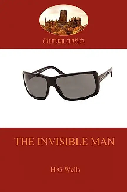 The Invisible Man: a classic science fiction thriller (Aziloth Books) by H. G. Wells