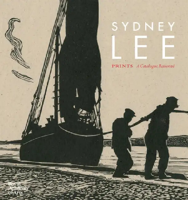 Sydney Lee: Prints, a Catalogue Raisonne by Robert Meyrick