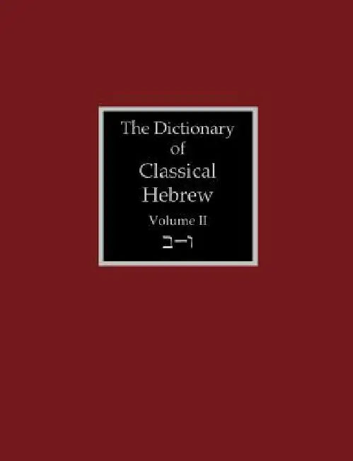 The Dictionary of Classical Hebrew Volume 2: Beth-Waw by David J. a. Clines