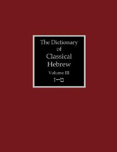 The Dictionary of Classical Hebrew Volume 3: Zayin-Teth by David J. a. Clines