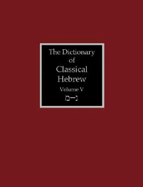 The Dictionary of Classical Hebrew Volume 5: Mem-Nun by David J. a. Clines