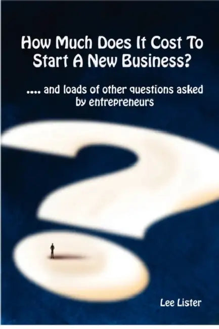 How Much Does It Cost To Start A New Business? by Lee Lister