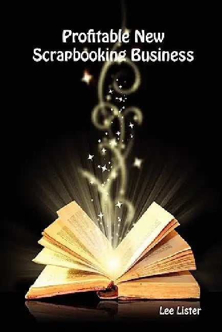 Profitable New Scrapbooking Business by Lee Lister
