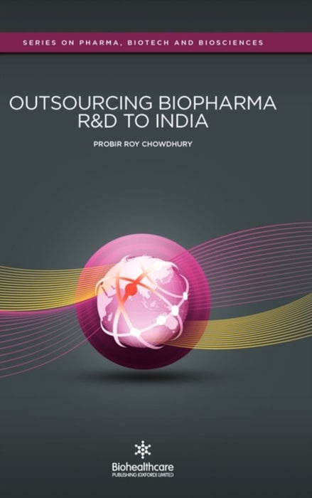 Outsourcing Biopharma R&D To India: A Practical Guide by Probir Roy Chowdhury