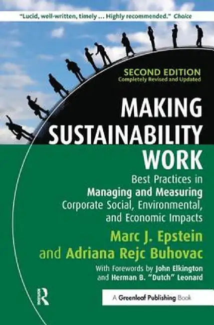 Making Sustainability Work: Best Practices in Managing and Measuring Corporate Social, Environmental and Economic Impacts by Marc J. Epstein