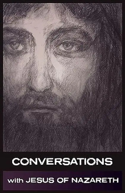 Conversations with Jesus of Nazareth by Jesus of Nazareth