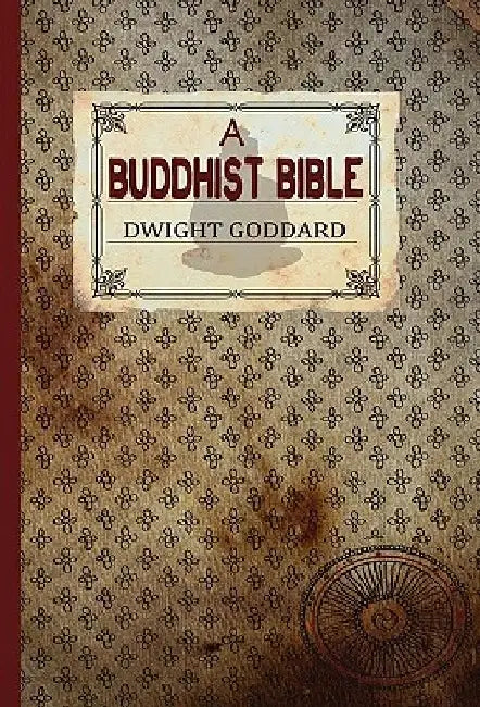 A Buddhist Bible by Dwight Goddard