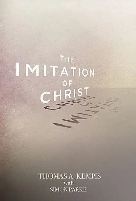The Imitation of Christ by Thomas a. Kempis