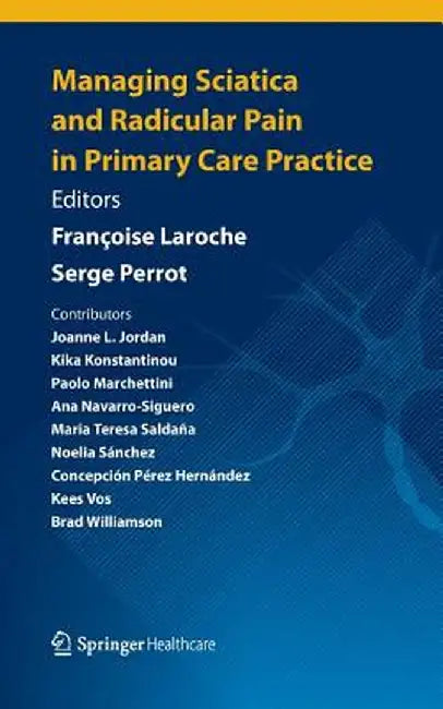Managing Sciatica and Radicular Pain in Primary Care Practice by Françoise Laroche